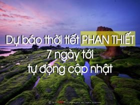 Dự báo thời tiết Phan Thiết Mũi Né Bình Thuận 7 ngày tới