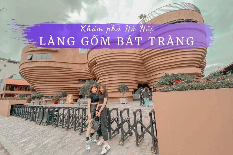 Kinh nghiệm du lịch làng gốm Bát Tràng, Hà Nội 2021