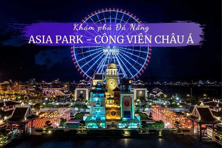 20 điểm vui chơi ở Asia Park – Cȏng viên Chȃu Á Đà Nẵng