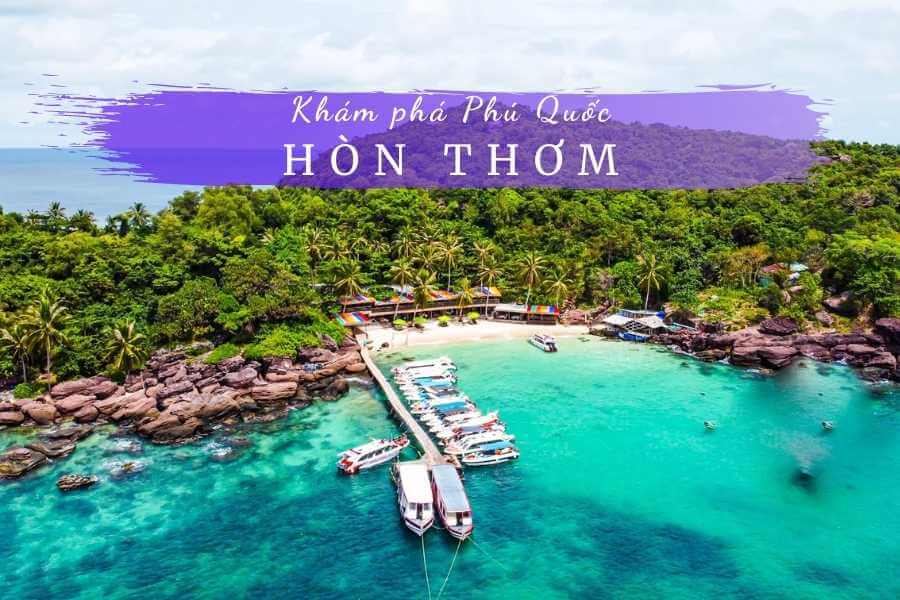 Có những địa điểm nào đẹp ở hòn Thơm Phú Quốc?