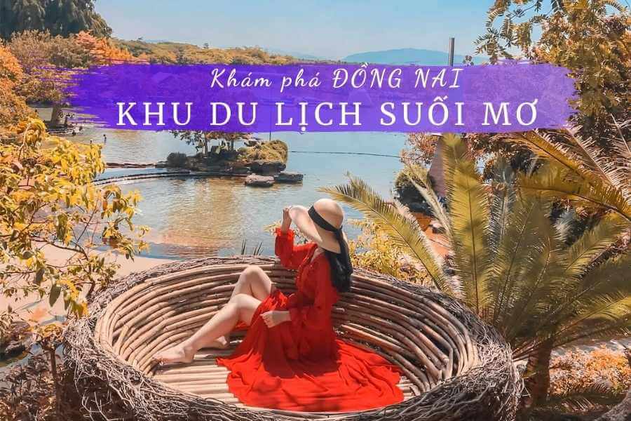 Khu du lịch Suối Mơ, Đồng Nai: Khám phá 5 trải nghiệm hấp dẫn