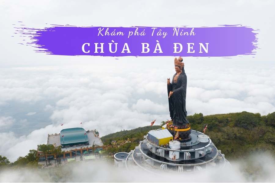 Chùa Bà Tây Ninh ở đâu? Cầu gì? Cao bao nhiêu? Mở cửa mấy giờ?